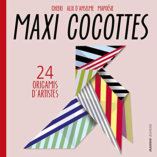Beispielbild fr Maxi cocottes: 24 origamis d'artistes Cheeri; D'Anselme, Alix et Maposie zum Verkauf von BIBLIO-NET