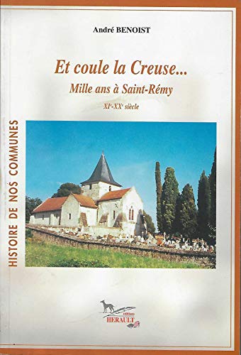 9782740701799: Et coule la Creuse ... Mille ans  Saint-Rmy XI Xxe