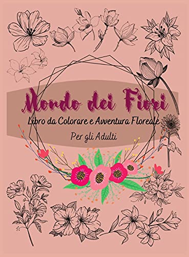 Beispielbild fr Mondo dei Fiori: Libro da Colorare e Avventura Floreale per Adulti zum Verkauf von Buchpark