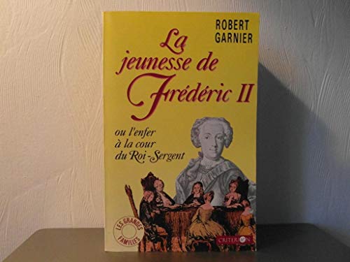 Stock image for La Jeunesse De Frdric Ii, Ou, L'enfer  La Cour Du Roi-Sergent 2022-785 'Histoire En Tte) (French Edition) for sale by Des livres et nous