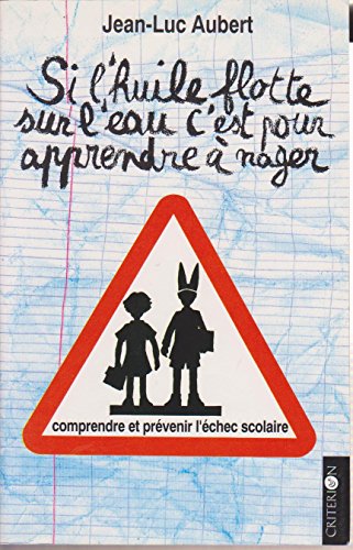 Imagen de archivo de Si l'huile flotte sur l'eau, c'est pour apprendre  nager : Sur l'chec scolaire a la venta por Ammareal