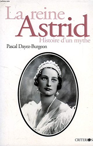 Beispielbild fr La reine Astrid : Histoire d'un mythe zum Verkauf von Ammareal