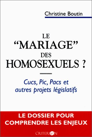 Beispielbild fr Le \"mariage\" des homosexuels? : CUCS, PIC, PACS et autres projets l gislatifs Boutin, Christine" zum Verkauf von LIVREAUTRESORSAS