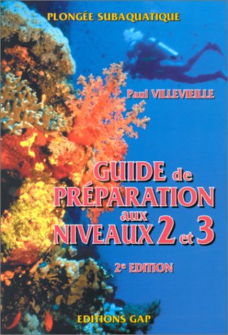 Beispielbild fr Plongee subaquatique : Guide de preparation aux niveaux 2 et 3 zum Verkauf von Ammareal