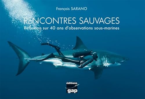 Imagen de archivo de Rencontres sauvages : Rflexion sur 40 ans d'observations sous-marines a la venta por medimops