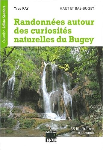 9782741705574: Randos autour des curiosits naturelles du Bugey: Haut et Bas-Bugey - Cascades, roches perces, arches, marmites de gant, gorges, failles et marais - 38 itinraires reconnus