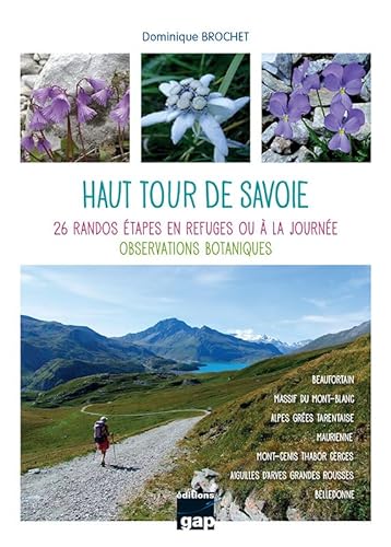Beispielbild fr Haut Tour De Savoie: 26 Randos tapes En Refuges Ou  La Journe - Observations Botaniques zum Verkauf von RECYCLIVRE