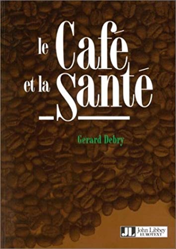Beispielbild fr Le Cafe et la Sante zum Verkauf von PBShop.store US