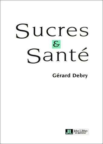 Stock image for Sucres et sants, tome 1. Glucides  saveur sucre, dulcorant et sant Debry, Grard for sale by e-Libraire