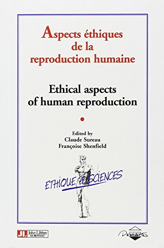 Stock image for Ethical Aspects of Human Reproduction: Proceedings of the IGOF (International Gynaecology-Obstetrics Federation) at UNESCO Headquarters, Paris, July 1994 (Ethique et Sciences) (French Edition) for sale by BURISBOOKS