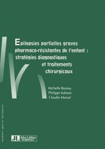 Beispielbild fr Epilepsies partielles graves pharmaco-rsistantes de l'enfant: Stratgies diagnostiques et traitements chirurgicaux zum Verkauf von Ammareal