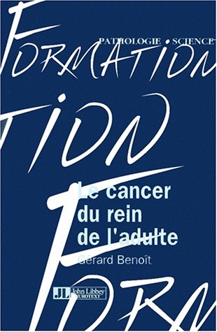 Beispielbild fr Le cancer du rein de l'adulte zum Verkauf von Chapitre.com : livres et presse ancienne
