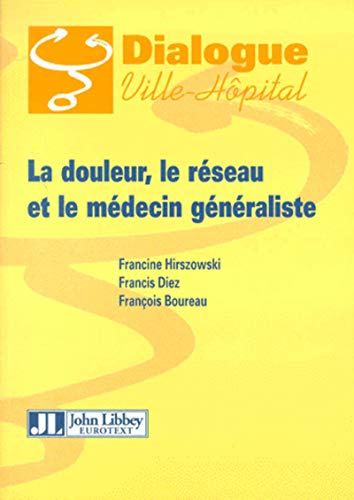 Beispielbild fr La douleur, le rseau et le mdecin gnraliste zum Verkauf von Ammareal