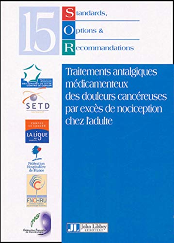 Stock image for Standards, Options et Recommandations 2002 sur les traitements antalgiques mdicamenteux des douleurs cancreuses par excs de nociception chez l'adulte for sale by Revaluation Books