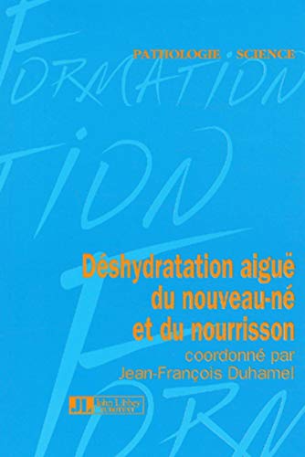 Beispielbild fr Dshydratation aigu du nouveau-n et du nourrisson zum Verkauf von A TOUT LIVRE