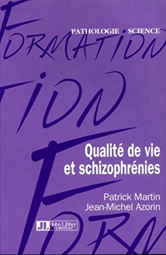 QualitÃ© de vie et schizophrÃ©nies (9782742004850) by Martin, Patrick; Azorin, Jean-Michel