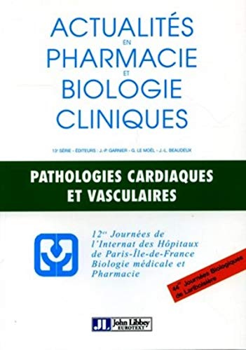 9782742005918: PATHOLOGIES CARDIAQUES ET VASCULAIRES ACTUALITES EN PHARMACOLOGIE ET BIOLOGIE: 12e Journes de l'Internat des Hpitaux de Paris-Ile-de-France Biologie mdicale et pharmacie