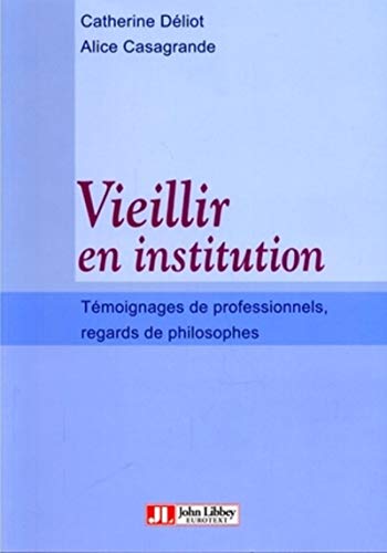 9782742006083: Vieillir en institution : Tmoignages de professionnels, regards de philosophes