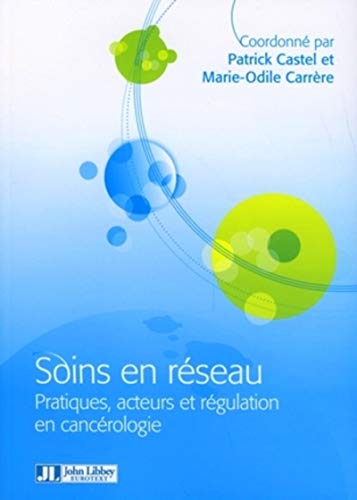 Beispielbild fr Soins en rseau : Pratiques, acteurs et rgulation en cancrologie zum Verkauf von Ammareal