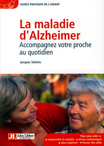 Imagen de archivo de La maladie d'Alzheimer - Accompagnez votre proche au quotidien a la venta por Ammareal