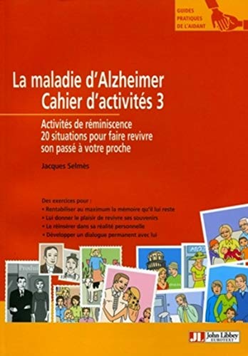 9782742007813: La maladie d'Alzheimer: Cahier d'activits 3, Activits de rminiscence, 20 situations pour faire revivre son pass  votre proche