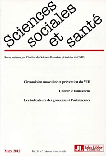 9782742008315: Revue Sciences Sociales et Sant Vol 30 - n1 mars 2012: Circoncision masculine et prvention du VIH, choisir le tamoxifne, les indicateurs des grossesses  l'adolescence.