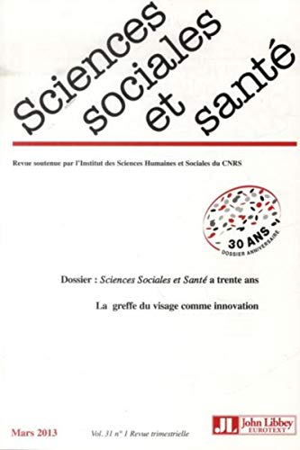 9782742011049: Revue Sciences Sociales et Sant - Vol 31 - N1 - Mars 2013: Sciences Sociales et Sant a trente ans. La greffe du visage comme innovation.