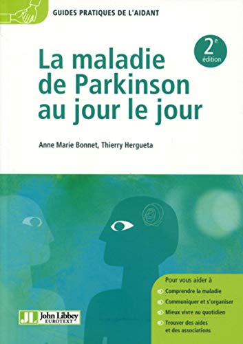 9782742014613: La maladie de Parkinson au jour le jour: Comprendre la maladie. Communiquer et s'organiser. Mieux vivre au quotidien. Trouver des aides et des associations.