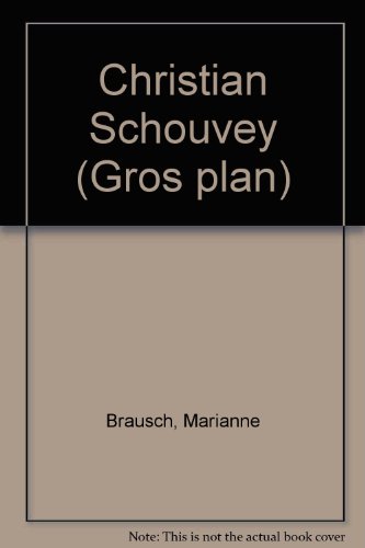 Christian Schouvey (Gros plan) (French Edition) (9782742100200) by Brausch, Marianne