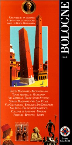 Stock image for Bologne Italie: PIAZZA MAGGIORE, ARCHIGINNASIO, TOURS ASINELLI ET GARISENDA, VIA ZAMBONI, EGLISE (ENCYCLOPEDIE DU VOYAGE ETRANGER) for sale by ThriftBooks-Dallas