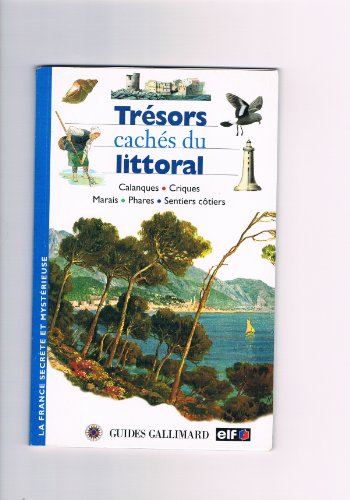 Imagen de archivo de Trsors cachs du littoral - Calanques/Criques/Marais/Phares/Sentiers ctiers a la venta por Librairie Th  la page