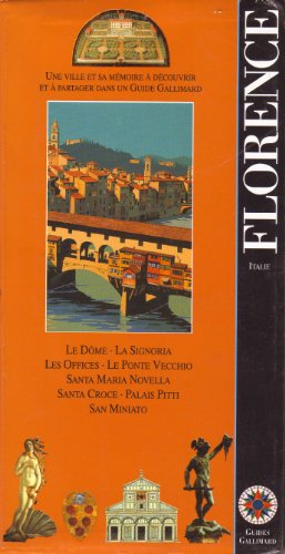 FLORENCE: LE DOME, EGLISE SANTA MARIA NOVELLA, GALERIE DES OFFICES, PONTE VECCHIO, EGLISE (ENCYCLOPEDIE DU VOYAGE ETRANGER) (9782742406838) by Collectifs Gallimard Loisirs