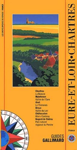 9782742408375: Eure-et-Loir: VALLEE ROYALE DE L'EURE, CHATEAU DE MAINTENON, VALLEE DU LOIR, LA BEAUCE, LE PER (ENCYCLOPEDIE DU VOYAGE FRANCE)