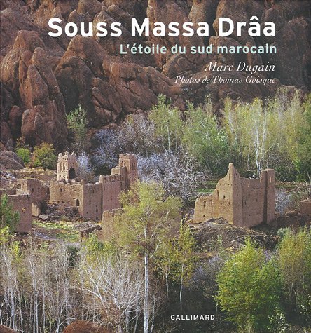 SOUSS MASSA DRAA, ETOILE DU SUD MAROC: L'ETOILE DU SUD MAROCAIN (HORS SERIE GALLIMARD LOISIRS) (9782742415748) by DUGAIN/GOISQUE