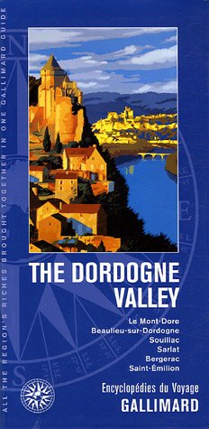 Stock image for The Dordogne Valley: Le Mont-Dore, Beaulieu-sur-Dordogne, Souillac, Sarlat, Bergerac, Saint- milion Collectifs for sale by Langdon eTraders