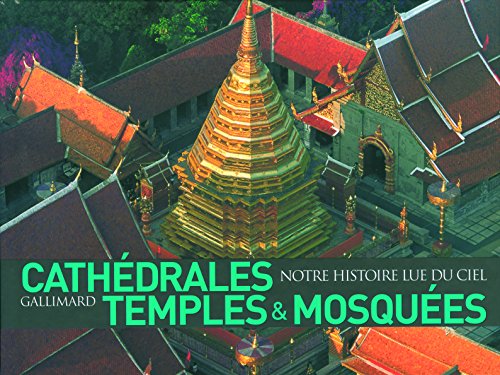 CathÃ©drales, temples & mosquÃ©es (NOTRE HISTOIRE LUE DU CIEL) (French Edition) (9782742418268) by Stierlin, Henri