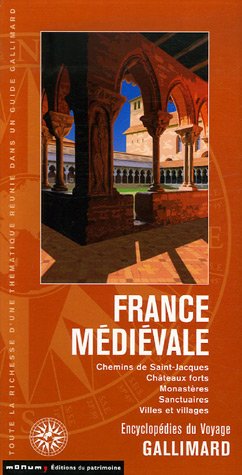 Beispielbild fr France Mdivale : Chemins De Saint-jacques, Chteaux Forts, Monastres, Sanctuaires, Villes Et Vill zum Verkauf von RECYCLIVRE