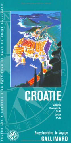 Beispielbild fr Croatie: Zagreb, Dubrovnik, Split, Zadar, Pula (ENCYCLOPEDIE DU VOYAGE ETRANGER) zum Verkauf von ThriftBooks-Dallas