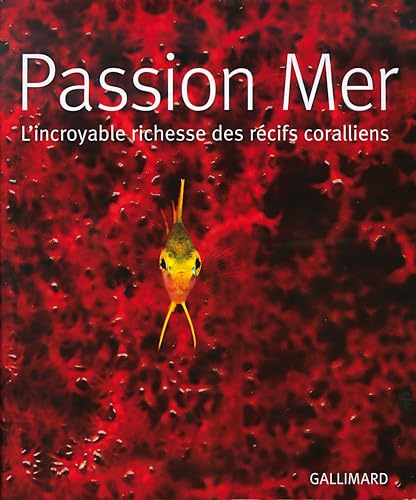 Beispielbild fr Passion Mer : L'incroyable Richesse Des Rcifs Coralliens zum Verkauf von RECYCLIVRE