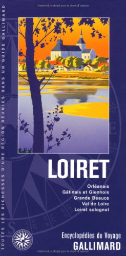 9782742431199: Loiret: Orlanais, Gtinais et Giennois, Grande Beauce, Val de Loire, Loiret solognot (Encyclopdies du Voyage)
