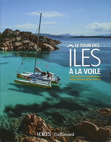 Beispielbild fr Le tour des les  la voile: D'Aurigny  La Maddalena, 34 les autour de la France zum Verkauf von medimops