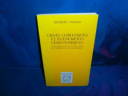 Crises climatiques et eÌveÌnements geÌodynamiques: Leur roÌ‚le dans l'eÌvolution des primates anthropoiÌˆdes (BibliotheÌ€que d'orientation) (French Edition) (9782742500246) by Thomas, Herbert