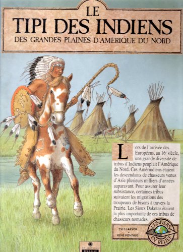 Imagen de archivo de Le Tipi des Indiens des grandes plaines d'Amrique du Nord a la venta por Ammareal