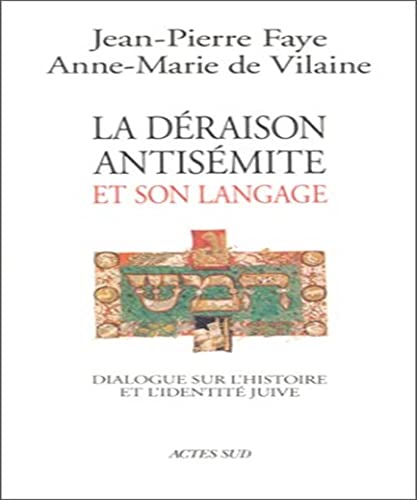 La déraison antisémite et son langage - Dialogue sur l' histoire et l' identité juive