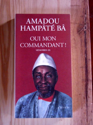 Oui mon commandant ! MÃ©moires II (9782742701162) by BÃ¢, Amadou HampÃ¢tÃ©