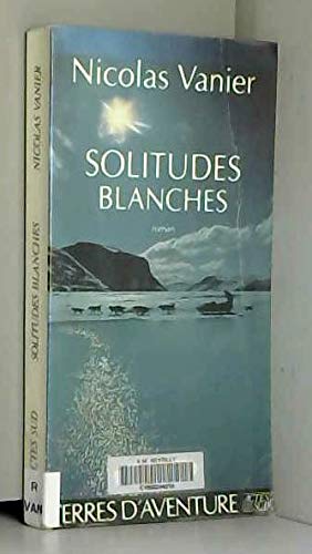 Beispielbild fr Solitudes blanches zum Verkauf von Ammareal