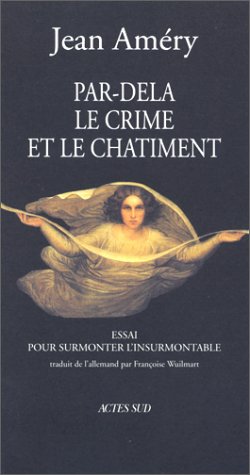 9782742703623: Par-del le crime et le chatiment: Essai pour surmonter l'insurmontable