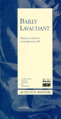 Imagen de archivo de Thtre et histoire contemporains, 3 : Bailly-Lavaudant a la venta por Ammareal