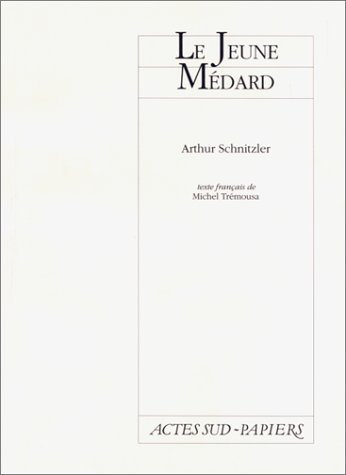 Jeune medard (le): - DRAME HISTORIQUE EN UN PROLOGUE ET CINQ ACTES (9782742704323) by Schnitzler, Arthur