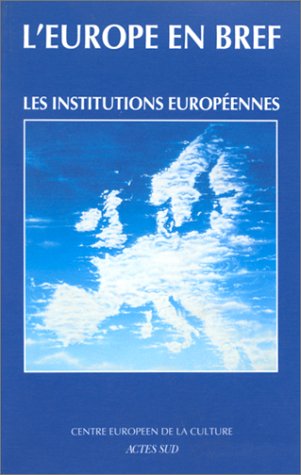 Stock image for L'Europe En Bref: Les Institutions Europeennes for sale by PsychoBabel & Skoob Books